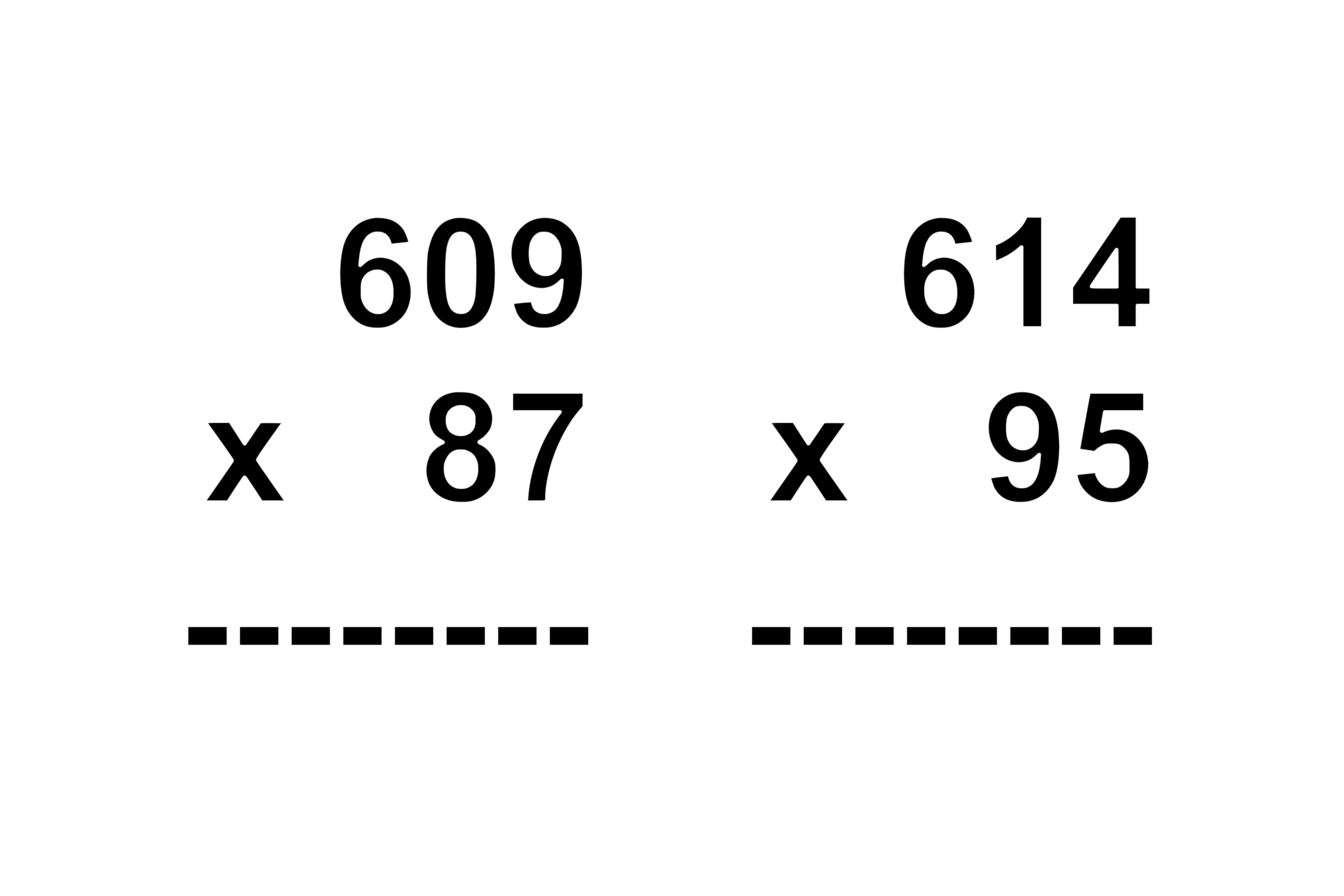 Two vertical multiplication problems side by side. The left shows “609 × 87” and the right shows “614 × 95”, each with a dashed line below for writing the answer.